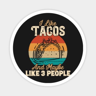 I Like Tacos and Maybe Like 3 People product Magnet